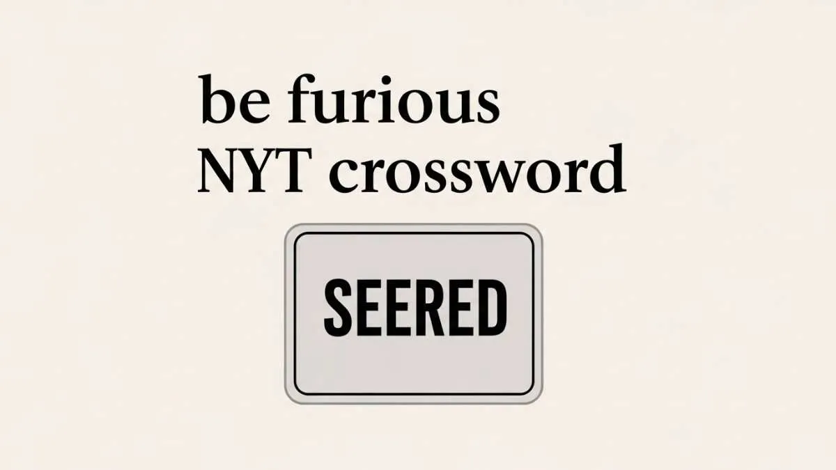 be furious nyt crossword clue